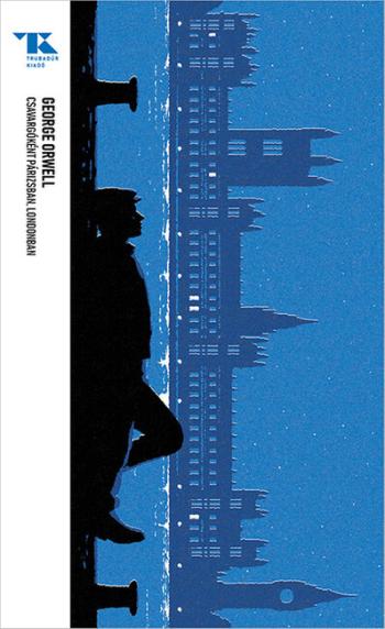 Csavargóként Párizsban, Londonban - Trubadúr Zsebkönyvek 44. 1.Kép