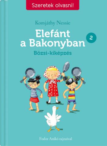 Elefánt a Bakonyban 2. - Bözsi-kiképzés - Szeretek olvasni! - Szeretek olvasni! 1.Kép