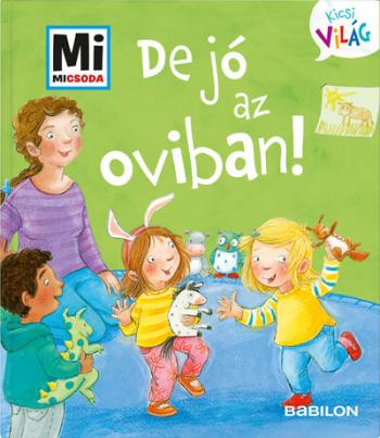 De jó az oviban! - Mi MICSODA Kicsi világ 2. 1.Kép