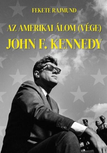 Az amerikai álom (vége) - John F. Kennedy 1.Kép