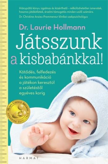 Játsszunk a kisbabánkkal! - Kötődés, felfedezés és kommunikáció a játékon keresztül a születéstől egyéves korig 1.Kép