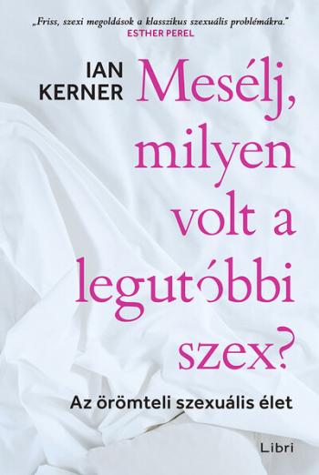 Mesélj, milyen volt a legutóbbi szex? - Az örömteli szexuális élet 1.Kép