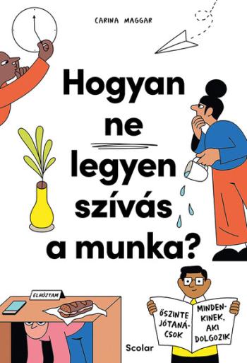 Hogyan ne legyen szívás a munka? - Őszinte jótanácsok mindenkinek, aki dolgozik 1.Kép