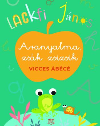 Aranyalma, zsák zsizsik - Vicces ábécé 1.Kép