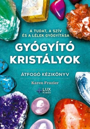 Gyógyító kristályok - Átfogó kézikönyv (új kiadás) 1.Kép