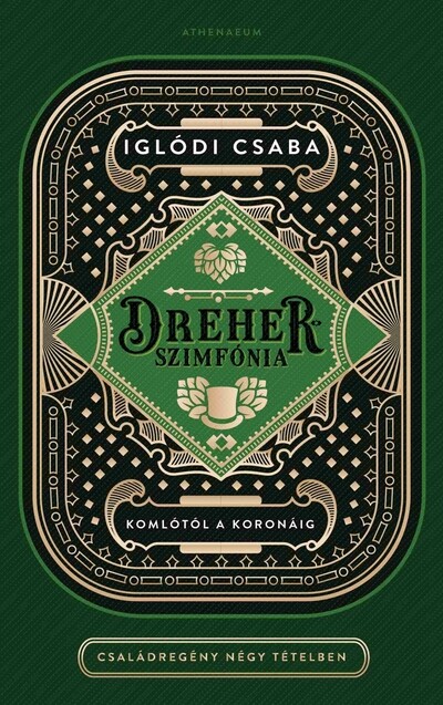 Dreher-szimfónia - Komlótól a koronáig / Családregény négy tételben