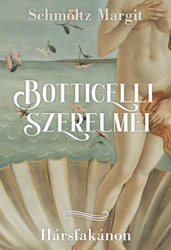 Botticelli szerelmei - Hársfakánon 1.Kép