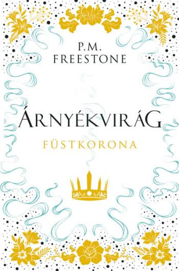 Árnyékvirág - Füstkorona - Shadowscent-sorozat 2. rész 1.Kép