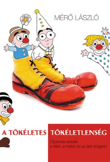 A tökéletes tökéletlenség - Ötperces esszék a lélek, a matek és az élet dolgairól 1.Kép
