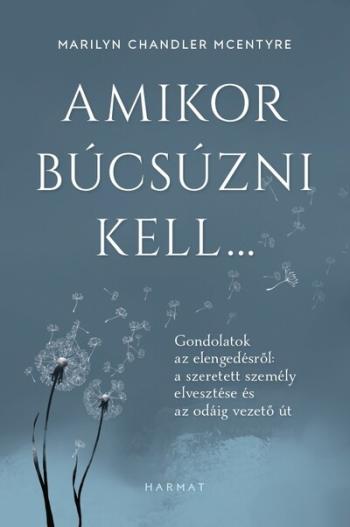 Amikor búcsúzni kell… - Gondolatok az elengedésről: a szeretett személy elvesztése és az odáig vezető út 1.Kép