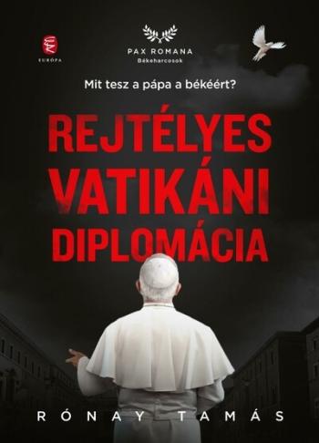Rejtélyes vatikáni diplomácia - Mit tesz a pápa a békéért? 1.Kép