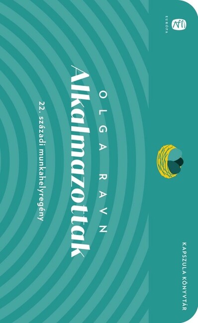 Alkalmazottak - 22. századi munkahelyregény - Európa Kapszula Könyvtár