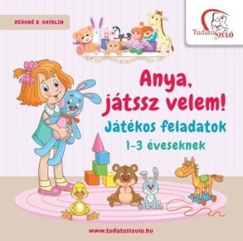 Anya, játssz velem! - Játékos feladatok 1-3 éveseknek 1.Kép