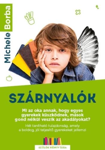 Szárnyalók - Mi az oka annak, hogy egyes gyerekek küszködnek, mások gond nélkül veszik az akadályokat? - Szülők Könyvtára 1.Kép