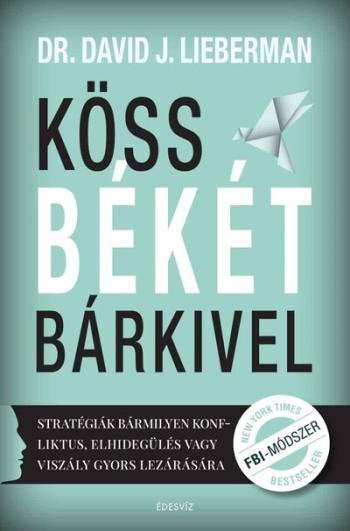 Köss békét bárkivel - Stratégiák bármilyen konfliktus, elhidegülés vagy viszály gyors lezárására 1.Kép