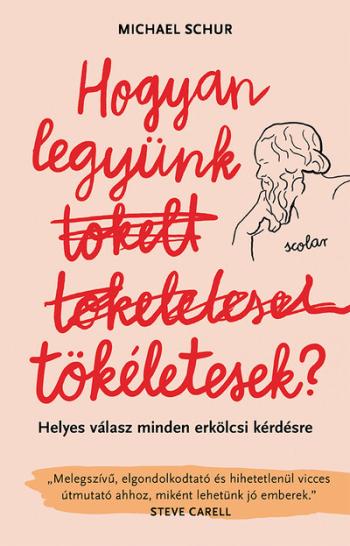 Hogyan legyünk tökéletesek? - Helyes válasz minden erkölcsi kérdésre 1.Kép