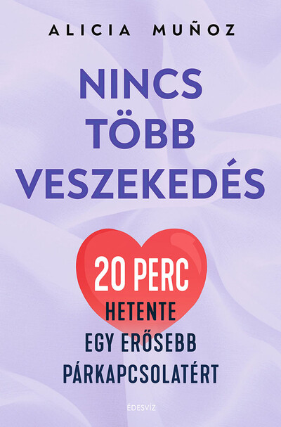 Nincs több veszekedés - 20 perc hetente egy erősebb párkapcsolatért