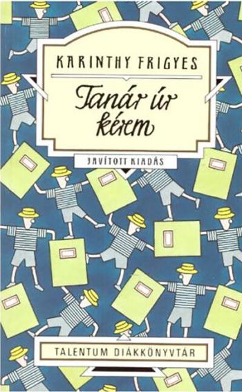 Tanár úr kérem - Talentum Diákkönyvtár (új kiadás) 1.Kép