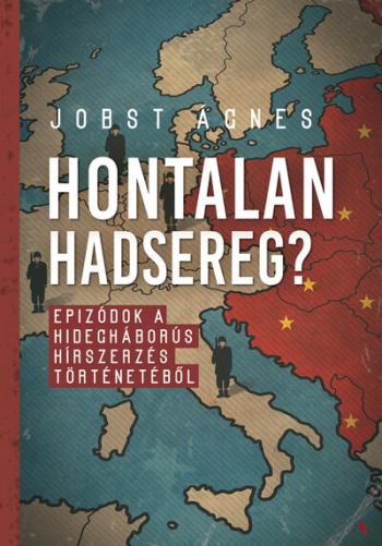 Hontalan hadsereg? - Epizódok a hidegháborús hírszerzés történetéből 1.Kép