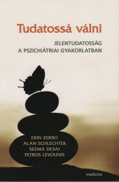 Tudatossá válni - Jelentudatosság a pszichiátriai gyakorlatban