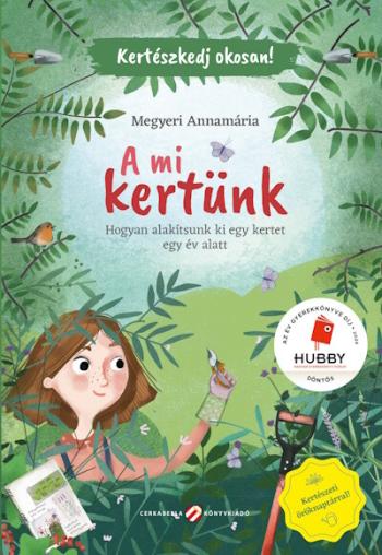 A mi kertünk - Hogyan alakítsunk ki egy kertet egy év alatt - Kertészkedj okosan! 1.Kép