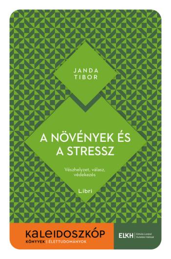 A növények és a stressz - Vészhelyzet, válasz, védekezés - Kaleidoszkóp Könyvek 1.Kép
