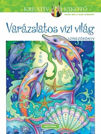Varázslatos vízi világ - Színezőkönyv - Kreatív kikötő 1.Kép