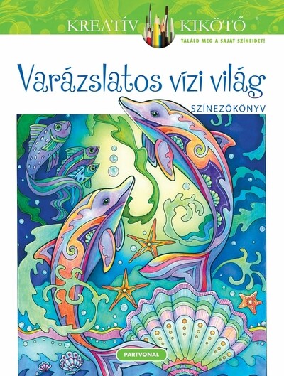 Varázslatos vízi világ - Színezőkönyv - Kreatív kikötő