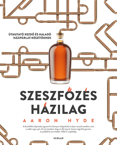 Szeszfőzés házilag - Útmutató kezdő és haladó házipárlat-készítőknek