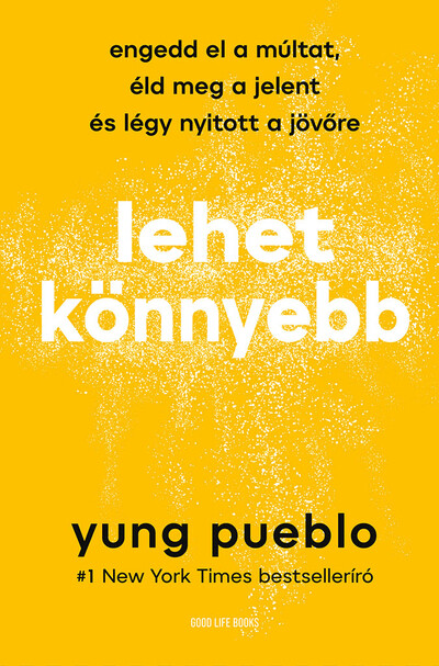 Lehet könnyebb - Engedd el a múltat, éld meg a jelent és légy nyitott a jövőre