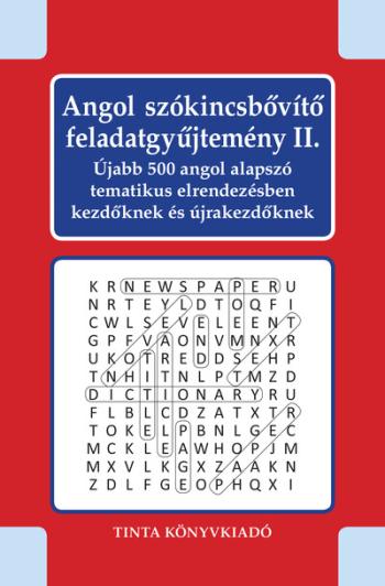 Angol szókincsbővítő feladatgyűjtemény II. - Újabb 500 angol alapszó tematikus elrendezésben kezdőknek és újrakezdőknek 1.Kép