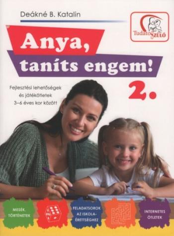 Anya, taníts engem! 2. - Fejlesztési lehetőségek és játékötletek 3-6 éves kor között (2. kiadás) 1.Kép
