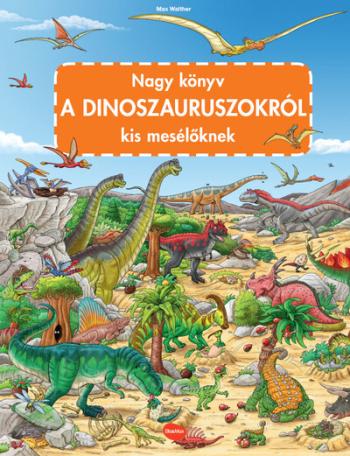 Nagy könyv a DINOSZAURUSZOKRÓL kis mesélőknek 1.Kép