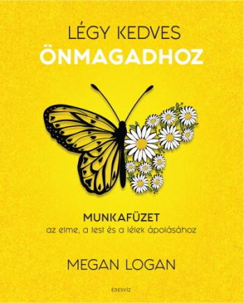 Légy kedves önmagadhoz - Munkafüzet az elme, a test és a lélek ápolásához 1.Kép