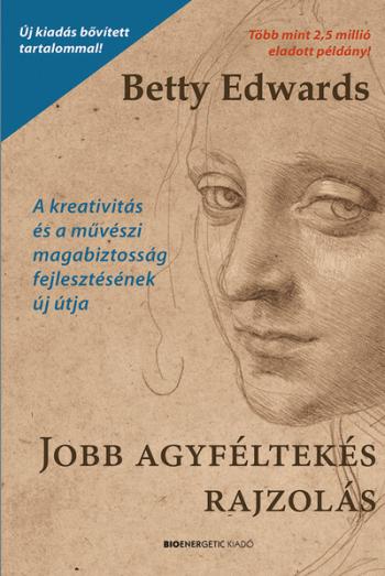 Jobb agyféltekés rajzolás - A kreativitás és a művészi magabiztosság fejlesztésének új útja (új kiadás) 1.Kép