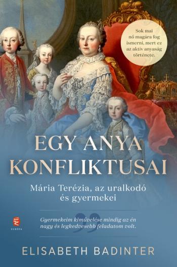 Egy anya konfliktusai - Mária Terézia, az uralkodó és gyermekei 1.Kép