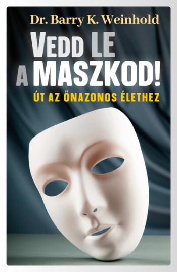Vedd le a maszkod! - Út az önazonos élethez 1.Kép
