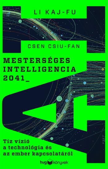 Mesterséges intelligencia 2041 - Tíz vízió a technológia és az ember kapcsolatáról 1.Kép