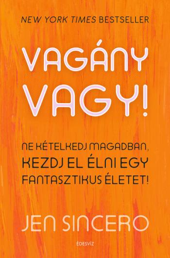 Vagány vagy! - Ne kételkedj magadban, kezdj el élni egy fantasztikus életet! 1.Kép