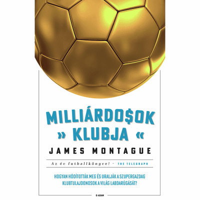 Milliárdosok klubja - Hogyan hódították meg a szupergazdagok a világ futballját?