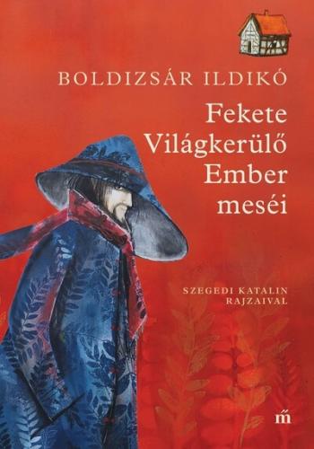 Fekete Világkerülő Ember meséi. Szegedi Katalin rajzaival 1.Kép