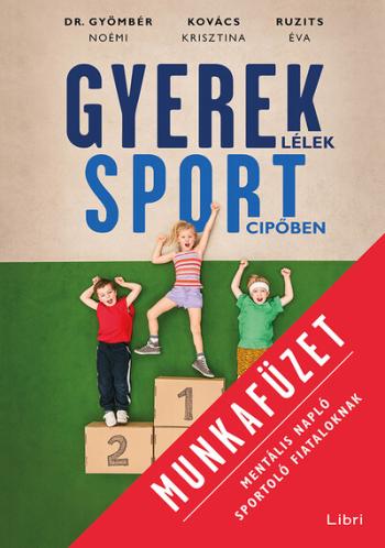 Gyereklélek sportcipőben - Munkafüzet - Mentális napló sportoló fiataloknak 1.Kép