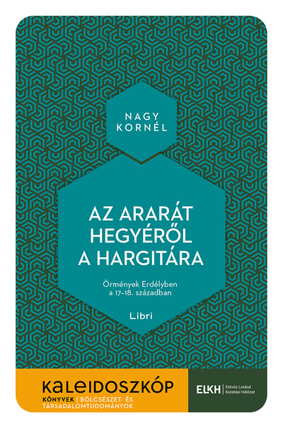 Az Ararát hegyéről a Hargitára - Örmények Erdélyben a 17-18. században - Kaleidoszkóp Könyvek