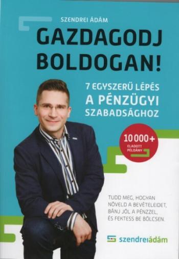 Gazdagodj boldogan! - 7 egyszerű lépés a pénzügyi szabadsághoz (új kiadás) 1.Kép