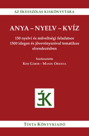 https://konyvbox.hu/media_ws/10181/2028/idx/anya-nyelv-kviz-150-nyelvi-es-muveltsegi-feladatsor-1500-idegen-es-jovevenyszoval-tematikus-elrendezesben.jpg