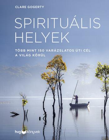 Spirituális helyek - Több mint 150 varázslatos úti cél a világ körül 1.Kép