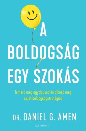 A boldogság egy szokás - Ismerd meg agytípusod és alkosd meg saját boldogságstratégiád 1.Kép