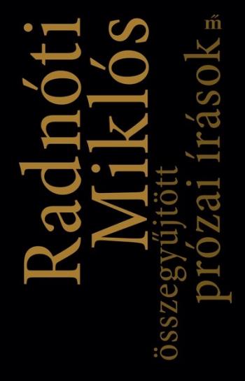 Radnóti Miklós - Összegyűjtött prózai írások 1.Kép
