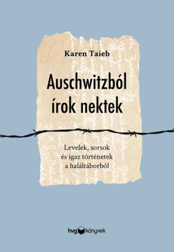 Auschwitzból írok nektek - Levelek, sorsok és igaz történetek a haláltáborból 1.Kép