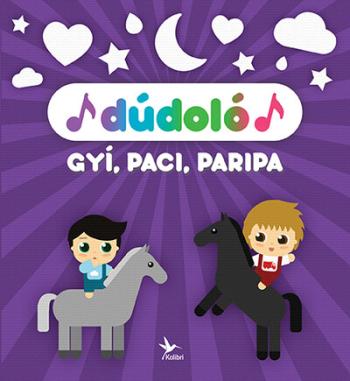 Dúdoló: Gyí, paci, paripa 1.Kép